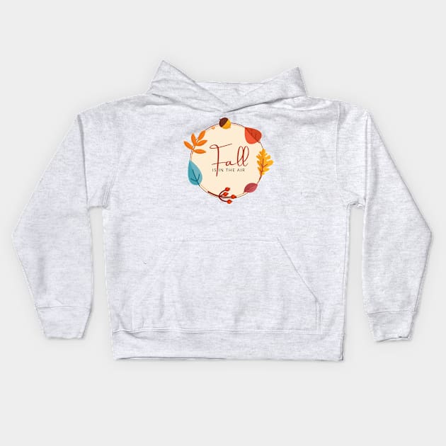 Fall Is In The Air Fall Season Kids Hoodie by ChasingTees